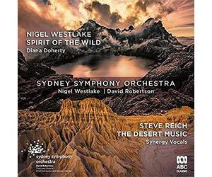 Sydney Symphony Orchestra; Nigel Westlake; Diana Doherty - Westlake: Spirit Of The Wild / Reich: The Desert Music
