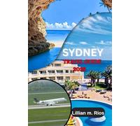 SYDNEY TRAVEL GUIDE 2025: From Darling Harbour to the Blue Mountains and Everything In Between