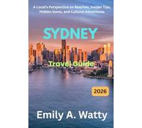 SYDNEY TRAVEL GUIDE 2026: A Local’s Perspective on Beaches, Insider Tips, Hidden Gems, and Cultural Adventures