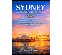 Sydney Travel Guide 2026: An Insider Guide to Iconic Sights, Hidden Beaches, Local Culture & Unforgettable Experiences in Australia’s Most Livable City