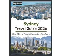 Sydney Travel Guide 2026: "Best Places, Easy Itineraries, Local Tips"
