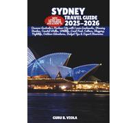 SYDNEY TRAVEL GUIDE 2026: Discover Australia’s Harbour City with Iconic Landmarks, Stunning Beaches, Coastal Walks, Wildlife, Local Food, Culture, ... Tips & Expert Itineraries (Safe Tour Home)