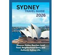 Sydney Travel Guide 2026: Discover Hidden Beaches, Local Food, Neighborhood Gems, and Authentic Sydney Life.