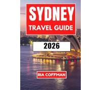 Sydney Travel Guide 2026: Explore Australia's Harbor City with Insider Tips, Local Favorites, and Unforgettable Experiences