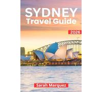 Sydney Travel Guide 2026: Insider Tips on Must-See Attractions, Local Experiences, Places to Stay, & How to Save