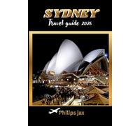 Sydney travel guide 2026: Sydney Insider 2026: Upgrade Gems, Best Beaches, Crowd-Beating Tips, and Ready-to-Use Itineraries