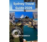 Sydney Travel Guide 2026: Ultimate Insider’s Handbook to Exploring Australia’s Vibrant Harbor City