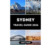 SYDNEY TRAVEL GUIDE 2026: Your Step-by-Step Travel Companion for a Perfect Trip