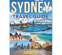 SYDNEY TRAVEL & HISTORY GUIDE 2027 (FULL COLOR): Dive into outdoor activities from thrilling bridge climbs to coastal hikes, surfing, sailing, and harbour kayaking adventures in Sydney