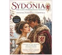 Sydonia von Borck: The Last Witch of Pomerania: Learn Polish Through Legends - Bilingual English-Polish Reader with Vocabulary, Exercises and Audio (Polish Made Easy)