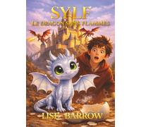 Sylf, le dragon sans flammes: Roman jeunesse fantasy dès 8 ans - Dragons, école magique, aventure et confiance en soi (LA FANTASY POUR LES PETITS)