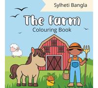 Sylheti Bangla | The Farm Colouring Book | Build Vocabulary | Build Sylheti Fluency | Gain Confidence: Bring the Sylheti Culture Home | Bold & Easy | ... Bangla Alive (Sylheti Bangla Colouring Books)