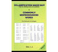 SYLLABIFICATION MADE EASY (Tips for dividing words into syllables) and COMMONLY MISPRONOUNCED WORDS For schools and colleges