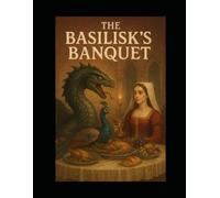 Syllabub of Thistlewick and The Basilisk’s Banquet (Syllabub of Thistlewick Adventures)