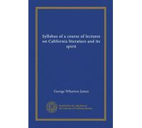 Syllabus of a course of lectures on California literature and its spirit