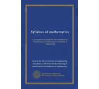 Syllabus of mathematics: a symposium compiled by the committee on the teaching of mathematics to students of engineering