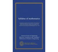 Syllabus of mathematics: a symposium compiled by the Committee on the Teaching of Mathematics to Students of Engineering. Accepted by the Society for ... held at Pittsburgh, Pa., Jan. 1, 1914