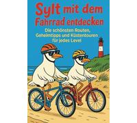 Sylt mit dem Fahrrad entdecken: Die schönsten Routen, Geheimtipps und Küstentouren für jedes Level