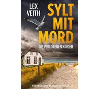 Sylt mit Mord - Die verlorenen Kinder: Nordseekrimi Küstenkrimi (Thea Clasen)