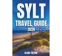 SYLT TRAVEL GUIDE 2026: An Island of Golden Beaches, Gentle Breezes, and Endless Horizons