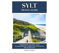SYLT TRAVEL GUIDE: Top Spots, Local Recommendations, Outdoor Fun, and Practical Tips for Your Visit