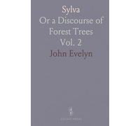 Sylva: Or a Discourse of Forest Trees