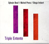 Sylvain Beuf - Michel Perez - Diego Imbert - Triple Entente