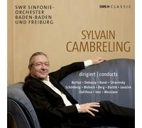 Sylvain Cambreling - Sylvain Cambreling conducts Berlioz, Debussy, Ravel, Stravinsky, Schonberg, Webern, Berg, Bartok, Janacek, Dutilleux, Ives, Messiaen