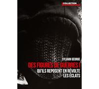 Sylvain George - Des figures de guerre I : Qu'ils reposent en révolte + Les éclats [DVD]