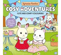 Sylvanian Families Cosy Adventures Colouring Book: Cute and Comfy Colouring for All Ages (Sylvanian Families Cosy Colouring)