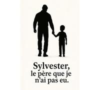 Sylvester ,le père que je n'ai pas eu.