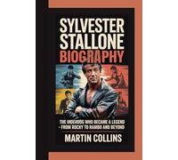 SYLVESTER STALLONE BIOGRAPHY: The Underdog Who Became a Legend - From Rocky to Rambo and Beyond
