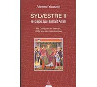 Sylvestre II, le pape de l'an mille qui aimait Allah: De Cordoue au Vatican, mille ans de malentendus