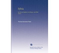 Sylvia: Or, the Last Shepherd. An Eclogue. And Other Poems.