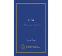Sylvia (Vol-1): or, The May queen, a lyrical drama