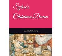 Sylvie’s Christmas Dream: A Gentle Christmas Story for Children