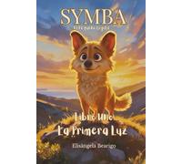Symba: El pequeño coyote: Libro uno: La primera luz : Una historia de libertad, amistad y el significado de hogar