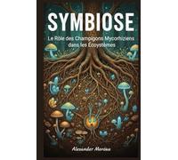 Symbiose: Le Rôle des Champignons Mycorhiziens dans les Écosystèmes (Microbiologie et Dynamiques des Écosystèmes)