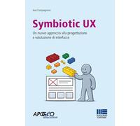 Symbiotic UX. Un nuovo approccio alla progettazione e valutazione di interfacce (Apogeo education)