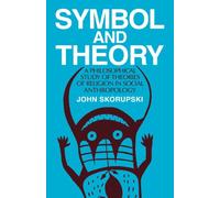 Symbol and Theory Paperback: A Philosophical Study of Theories of Religion in Social Anthropology