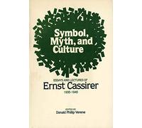 Symbol, Myth, and Culture: Essays and Lectures of Ernst Cassirer 1935 - 1945