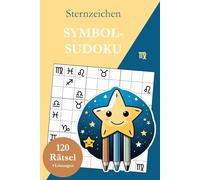 Symbol-Sudoku ohne Zahlen - Sternzeichen: 120 Sudoku Rätsel von leicht bis sehr schwer mit Lösungen