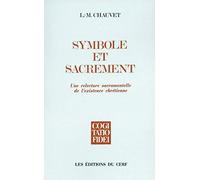 Symbole et sacrement: Un relecture sacramentelle de l'existence chrétienne