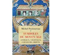 Symboles du Moyen Age: Animaux, végétaux, couleurs, objets