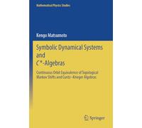 Symbolic Dynamical Systems and C*-Algebras: Continuous Orbit Equivalence of Topological Markov Shifts and Cuntz-Krieger Algebras (Mathematical Physics Studies)