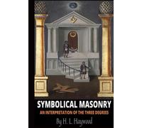 Symbolic Masonry: An Interpretation of the Three Degrees