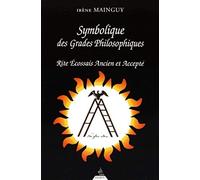 Symbolique des grades philosophiques: Rite écossais ancien et accepté du 19e au 30e degré