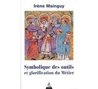 Symbolique des outils et glorification du métier: Avec 172 illustrations