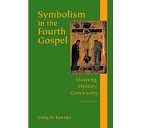 Symbolism in the Fourth Gospel: Meaning, Mystery, Community