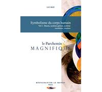 Symbolisme du corps humain Vol. 2 : bassin, système génital, système excrétoire, viscères: Le Parchemin Magnifique